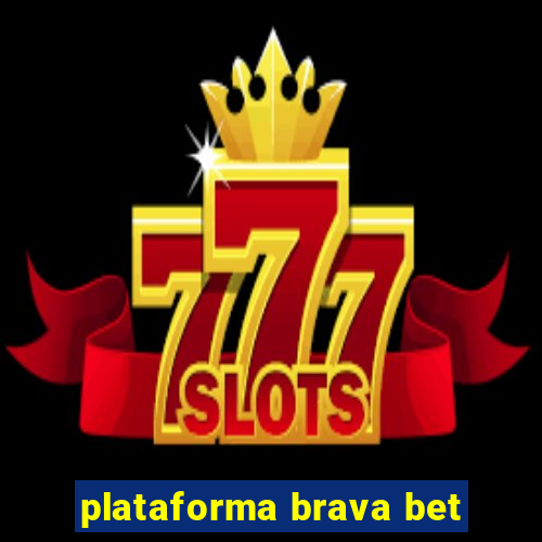 plataforma brava bet